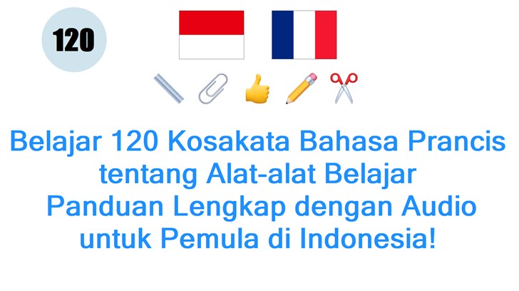 Belajar 120 Kosakata Bahasa Prancis tentang Alat-alat Belajar: Panduan Lengkap dengan Audio untuk Pemula di Indonesia!